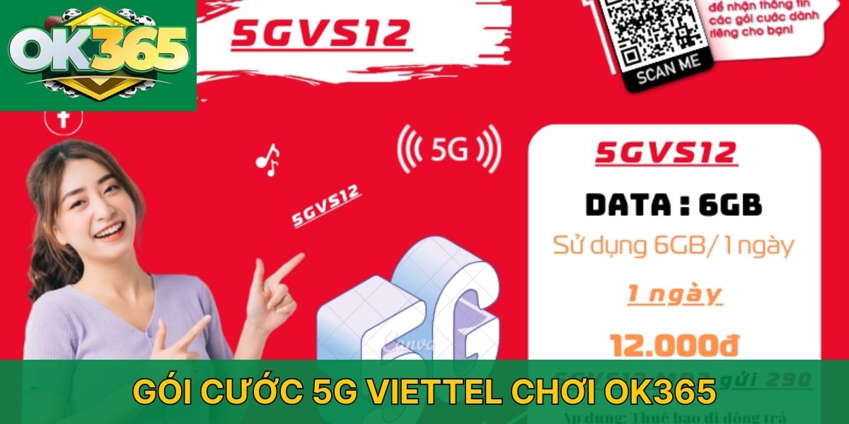 Gói cước 5G Viettel chơi OK365 tốt nhất